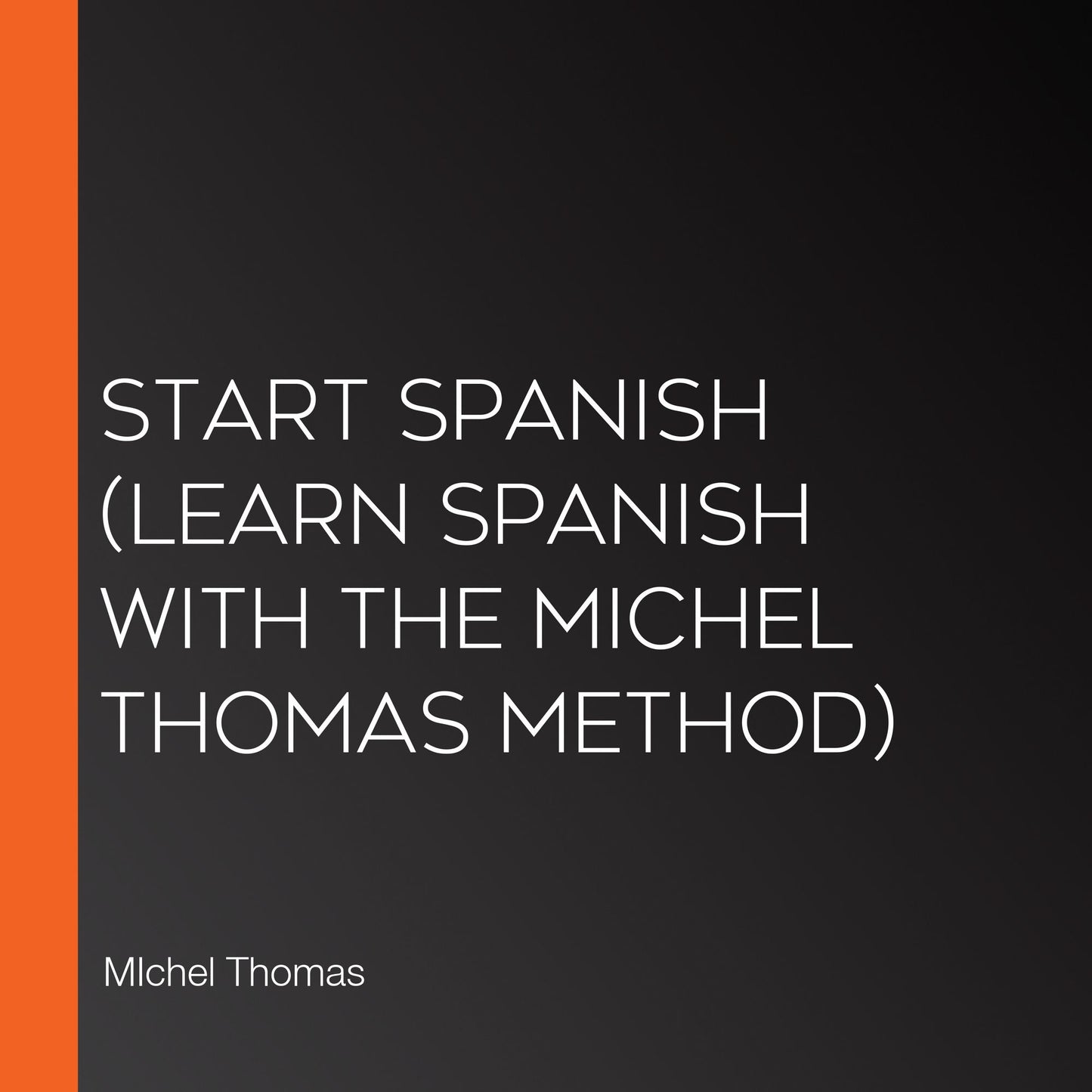 Start Spanish (Learn Spanish with the Michel Thomas Method)