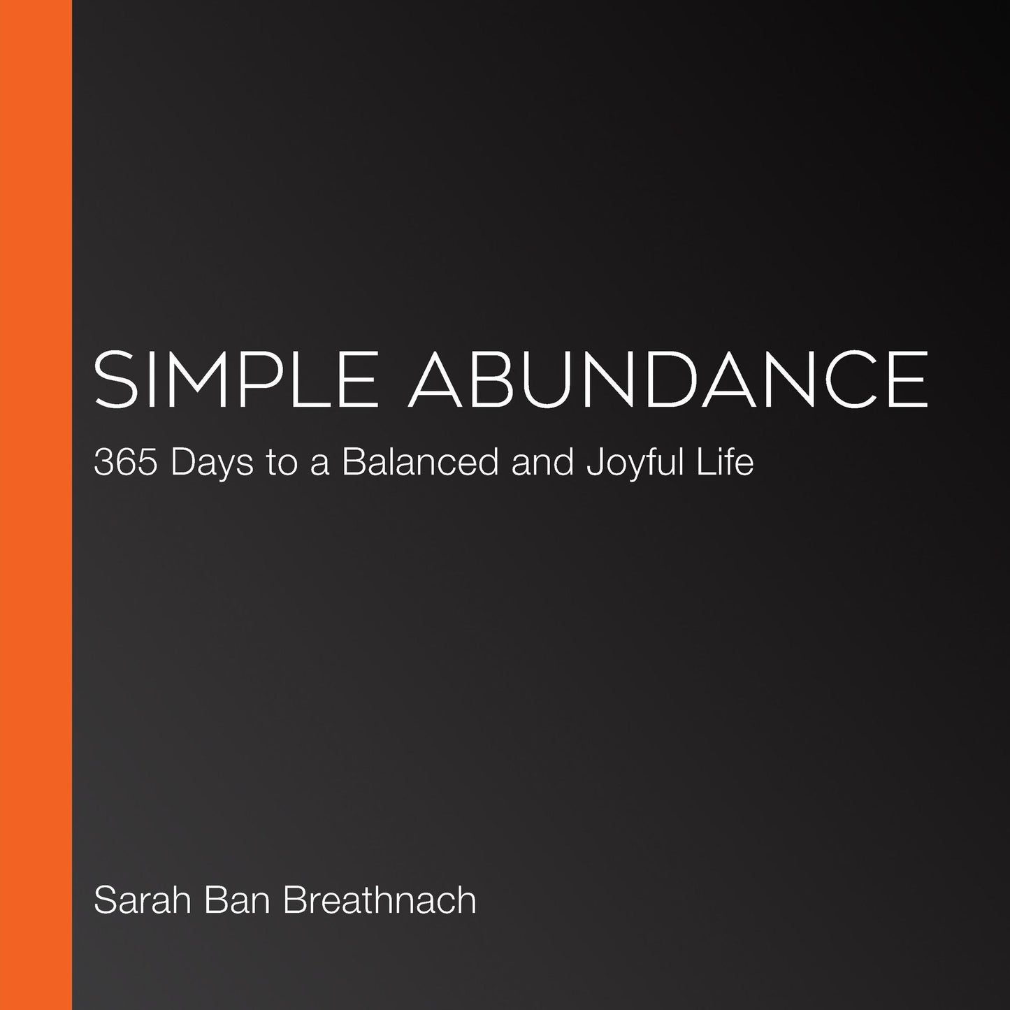 Simple Abundance: 365 Days to a Balanced and Joyful Life