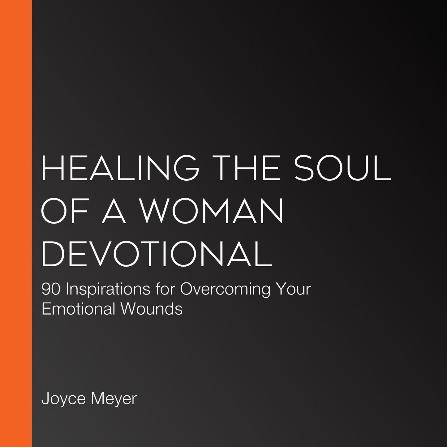 Healing the Soul of a Woman Devotional: 90 Inspirations for Overcoming Your Emotional Wounds