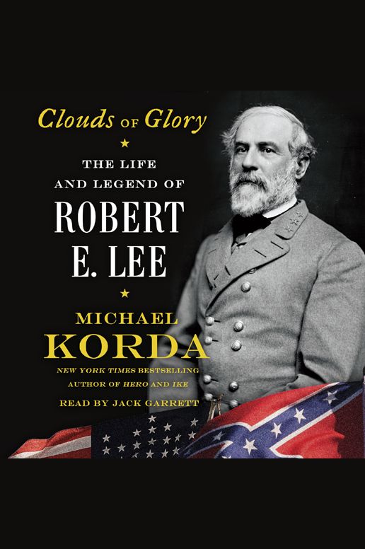 Clouds of Glory : The Life and Legend of Robert E. Lee