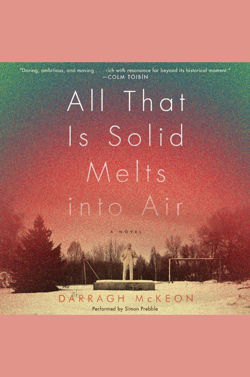 All That Is Solid Melts into Air: A Novel