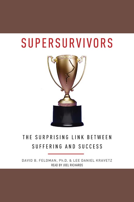 Supersurvivors: The Surprising Link Between Suffering and Success