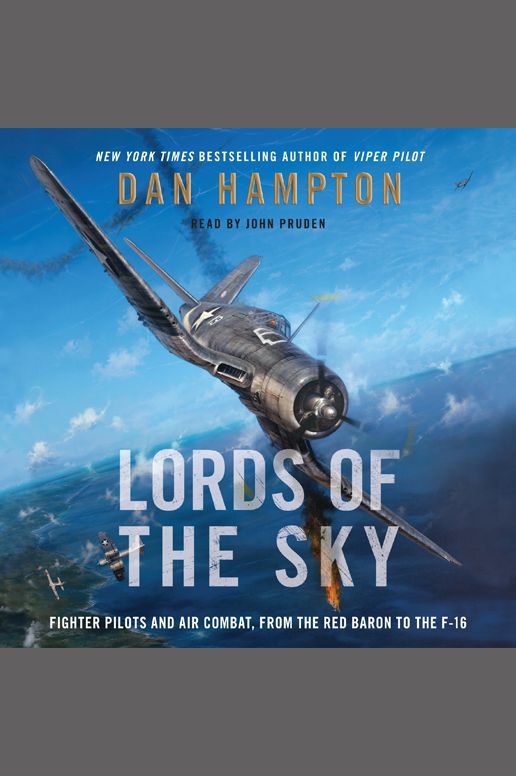 Lords of the Sky: Fighter Pilots and Air Combat, from the Red Baron to the F-16