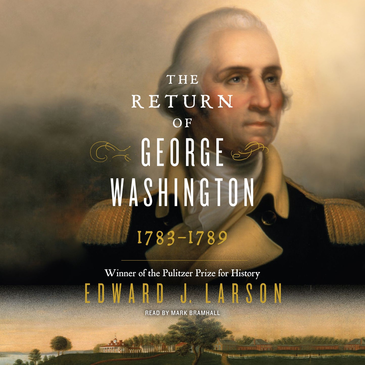 The Return of George Washington: George Washington's Ascent to the Presidency