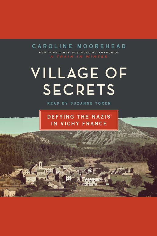 Village of Secrets: Defying the Nazis in Vichy France