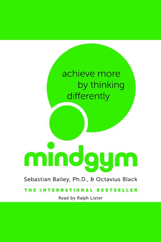 Mind Gym: Achieve More by Thinking Differently