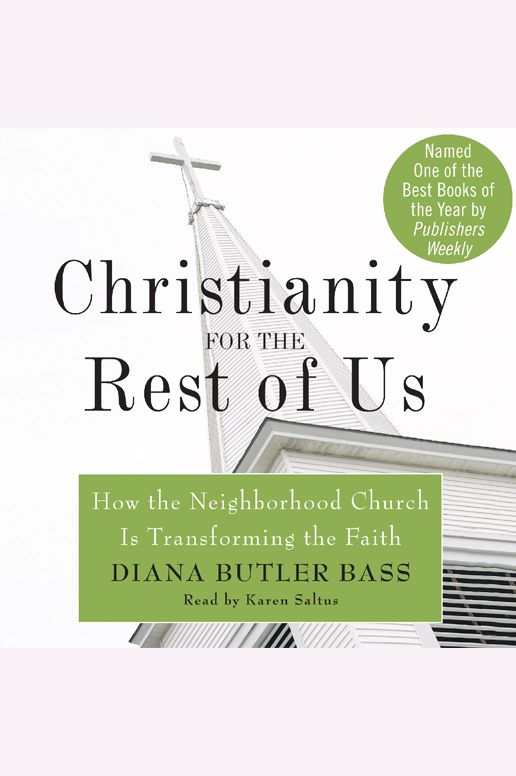 Christianity for the Rest of Us: How the Neighborhood Church Is Transforming the Faith