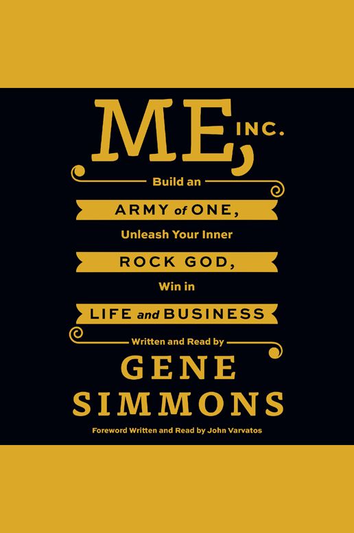 Me, Inc.: Build an Army of One, Unleash Your Inner Rock God, Win in Life and Business