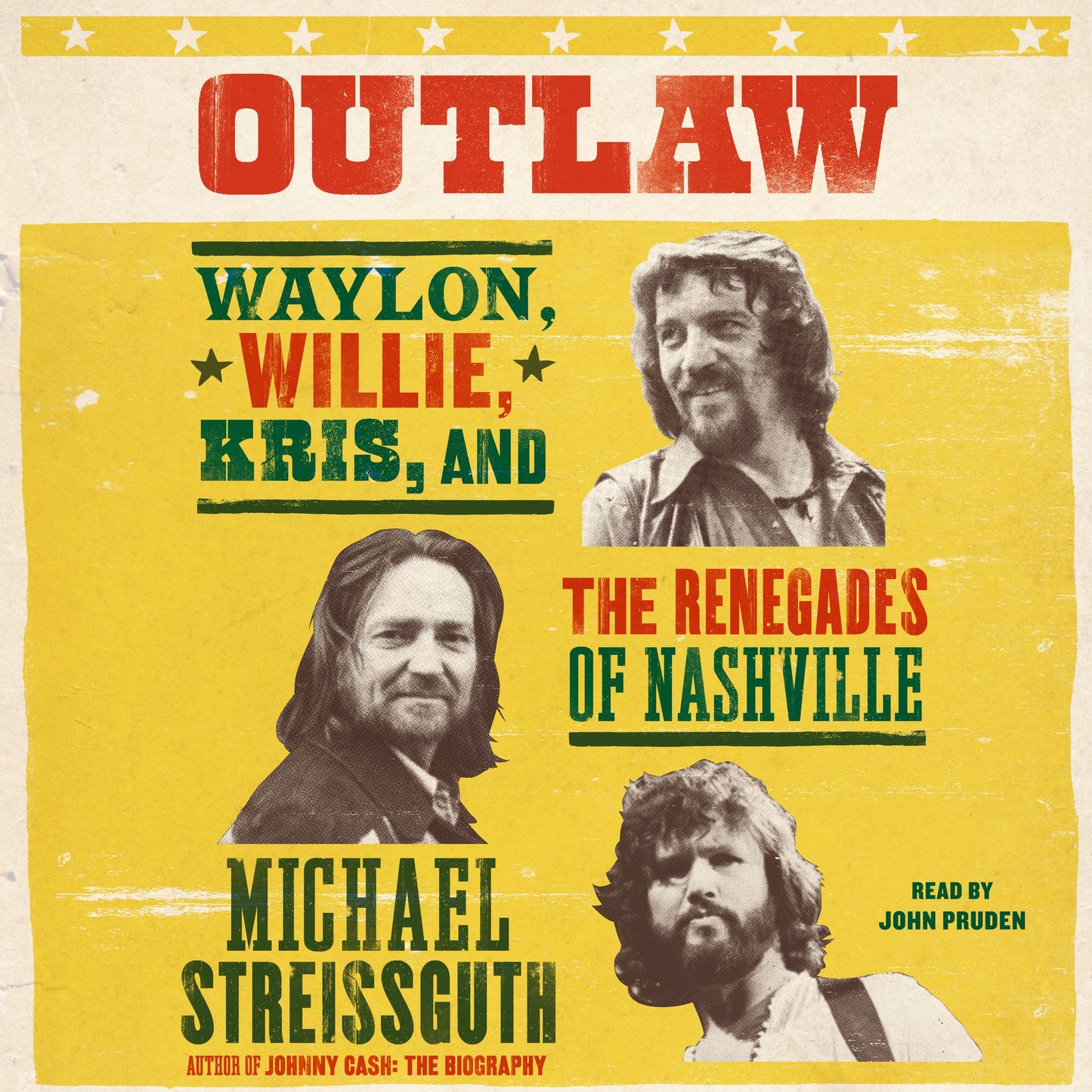 Outlaw: Waylon Jennings, Willie Nelson, Kris Kristofferson and the Renegades of Nashville