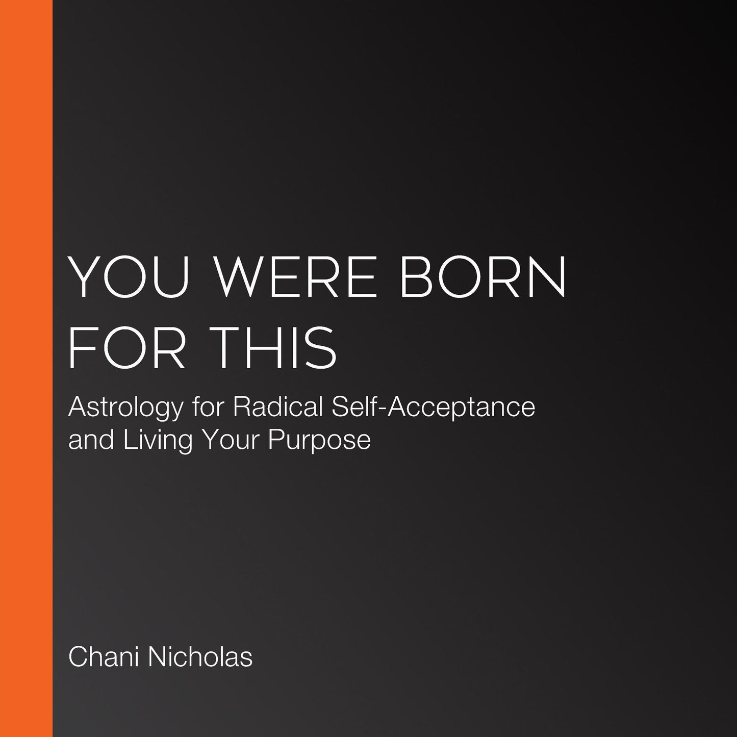 You Were Born for This: Astrology for Radical Self-Acceptance