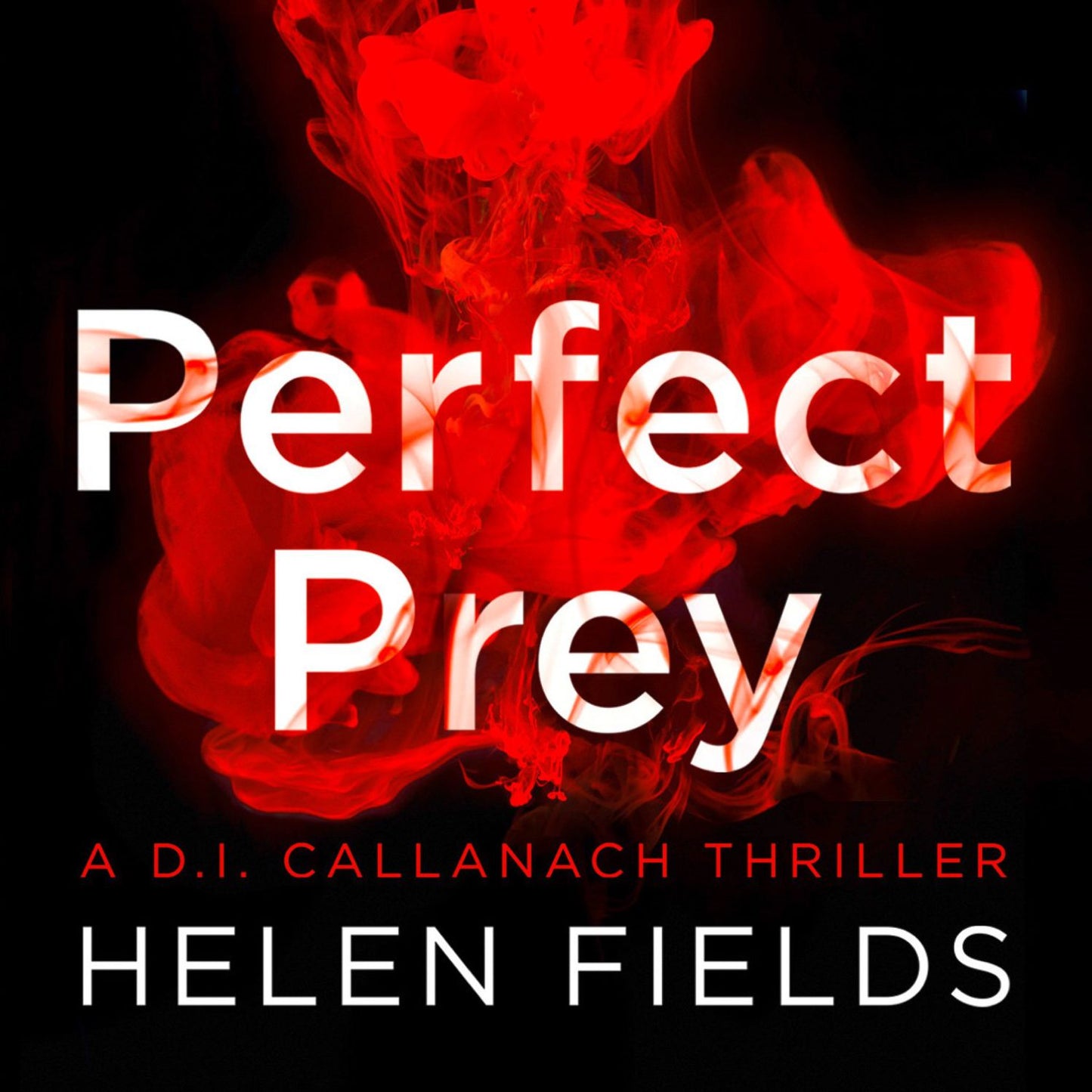 Perfect Prey (A DI Callanach Thriller, Book 2): A D.I. Callanach Thriller