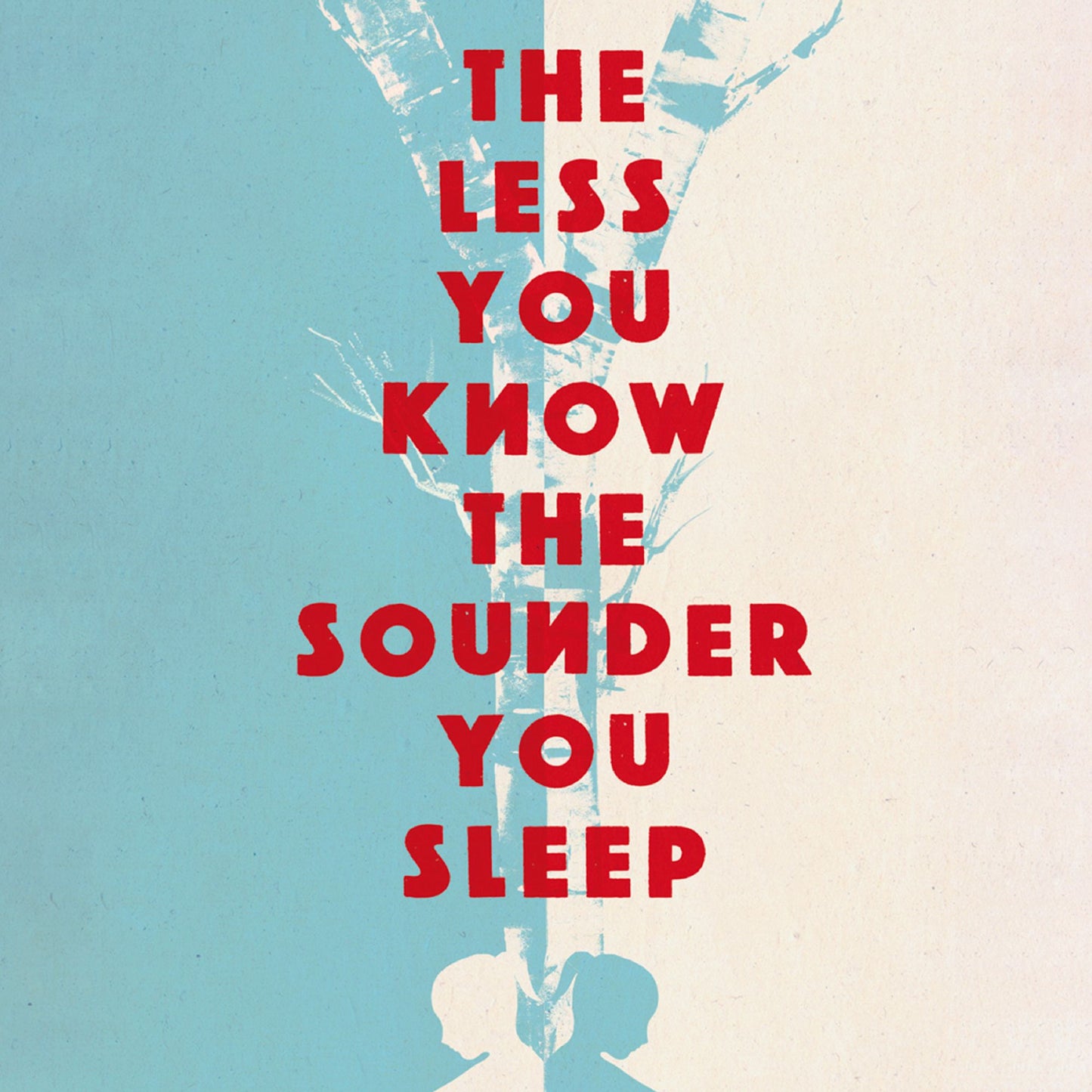 The Less You Know Sounder You Sleep