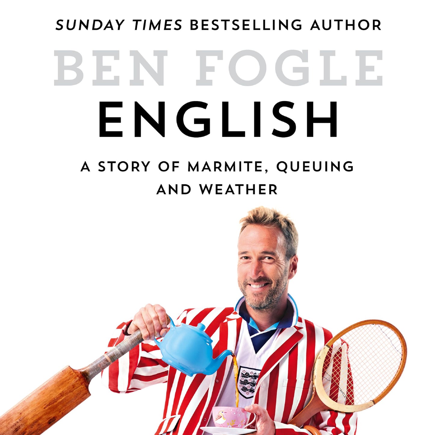 English: A Story of Marmite, Queuing and Weather: The Story of How Weather, Wonky Teeth and Marmite Make Us Who We Are
