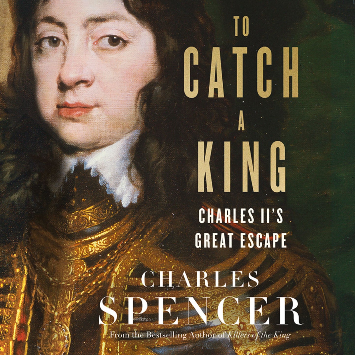 To Catch A King: Charles II's Great Escape: Charles II's Great Escape