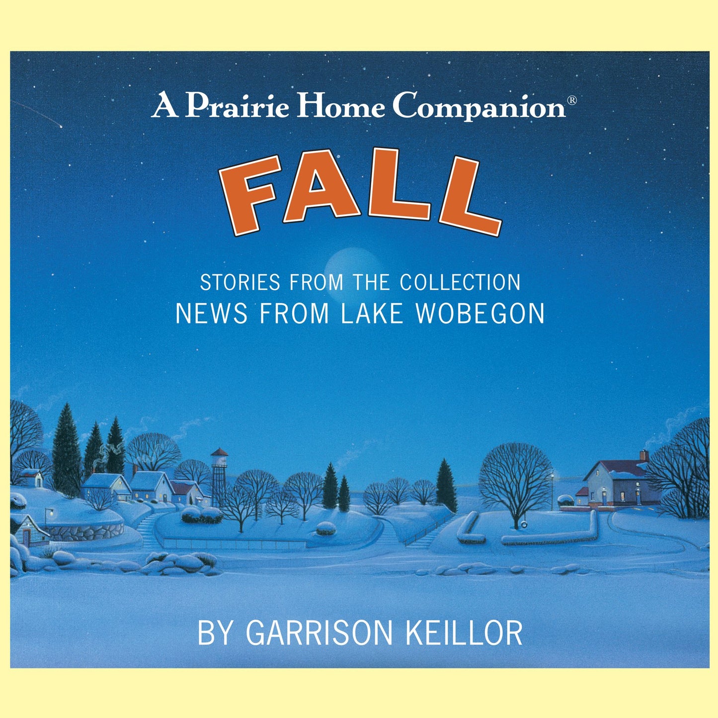 News from Lake Wobegon: Fall: Stories From The Collection News From The Lake Wobegon