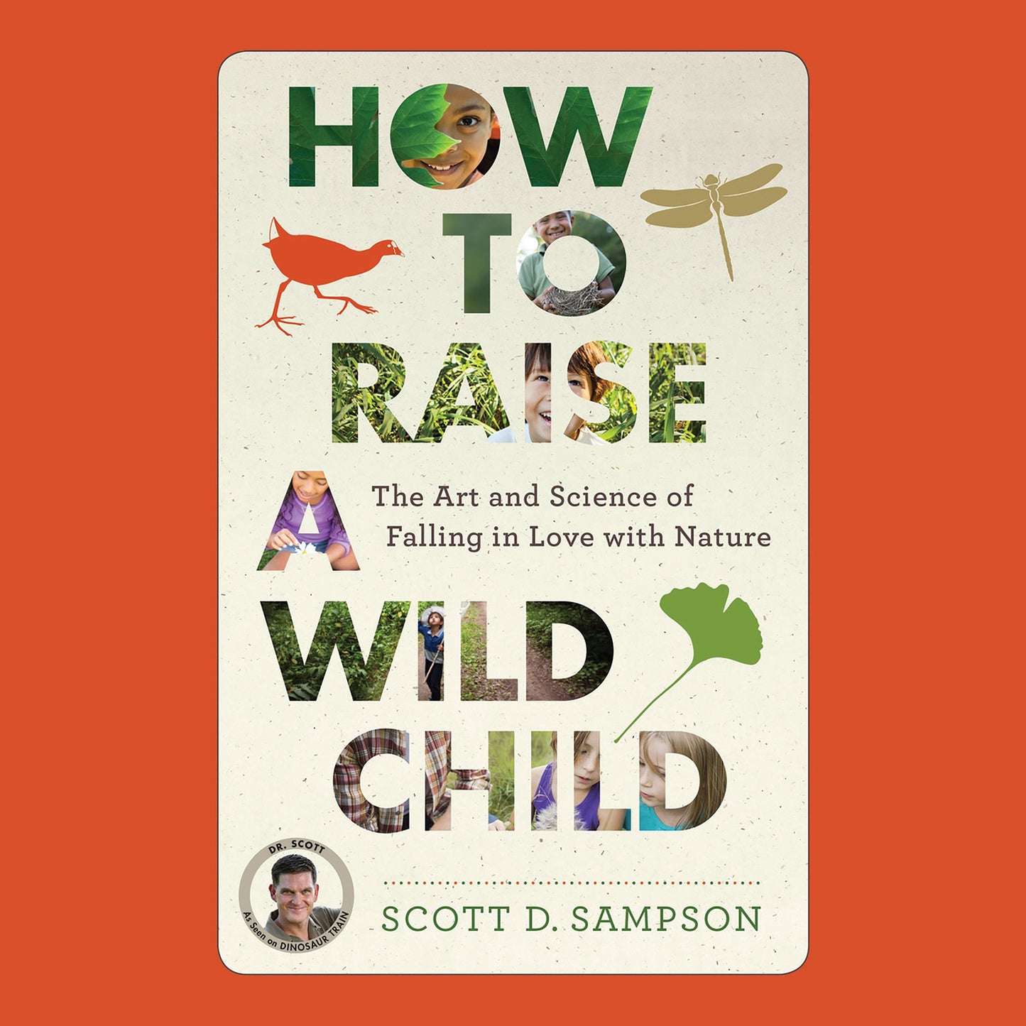 How to Raise a Wild Child: The Art and Science of Falling in Love With Nature