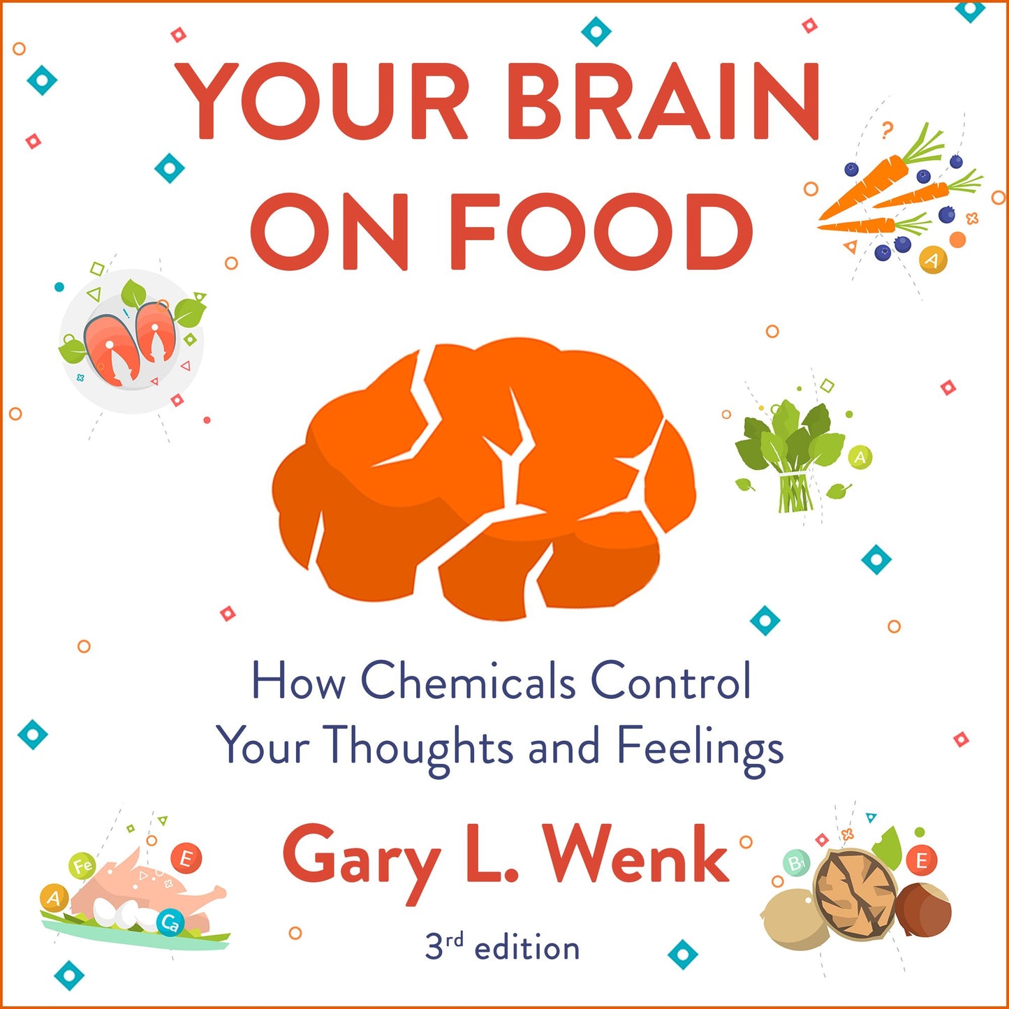 Your Brain on Food: How Chemicals Control Your Thoughts and Feelings 3rd Edition