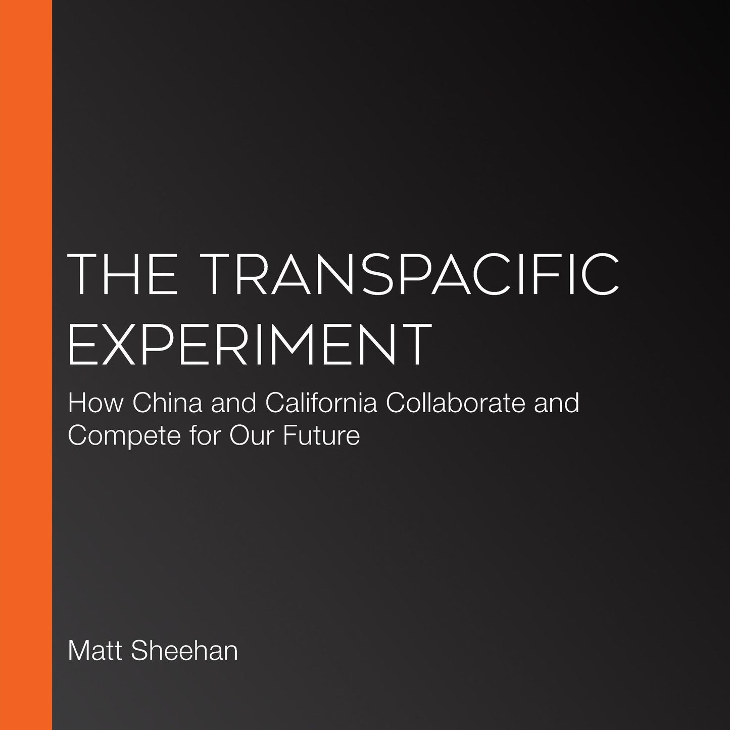 The Transpacific Experiment: How China and California Collaborate and Compete for Our Future