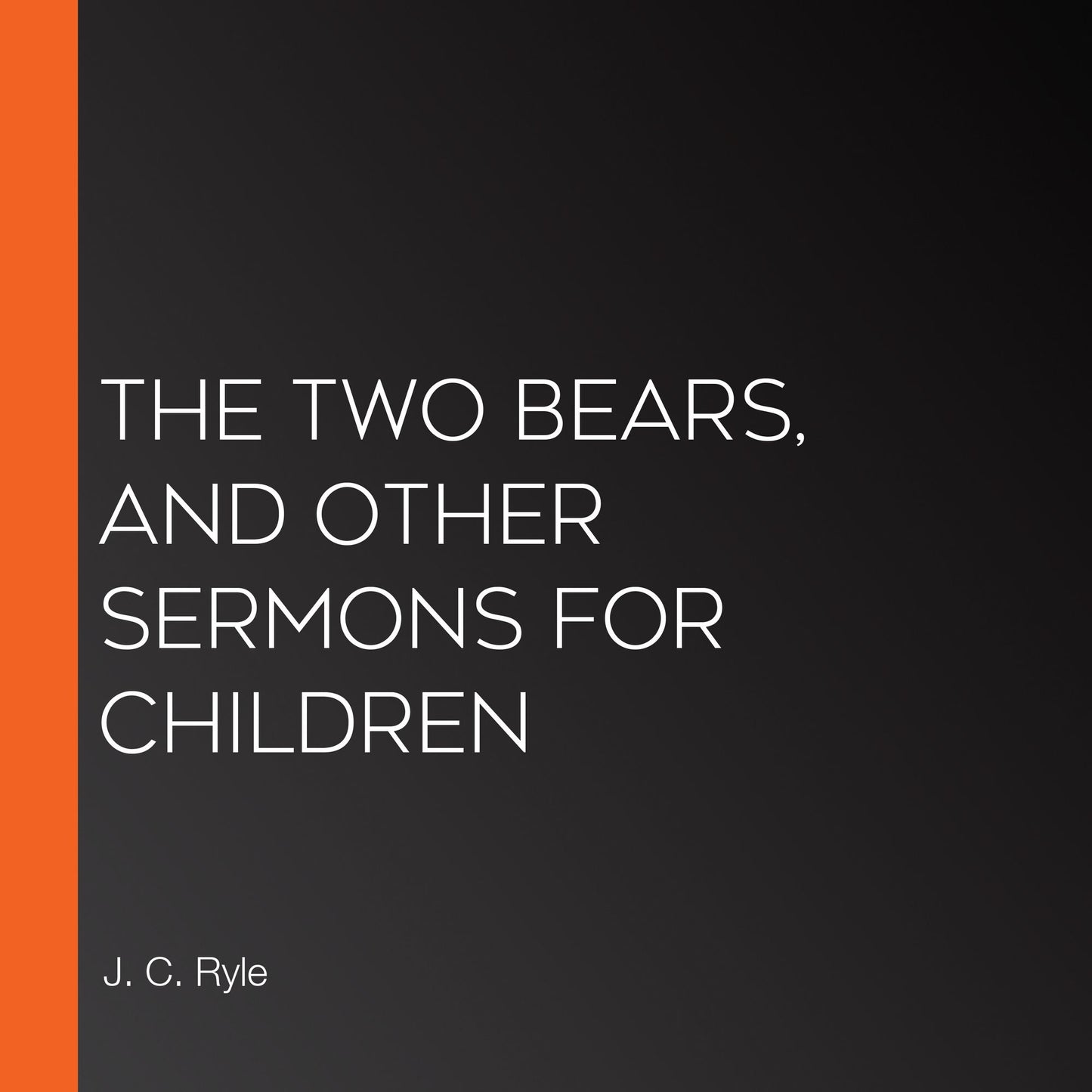 The Two Bears, and Other Sermons for Children