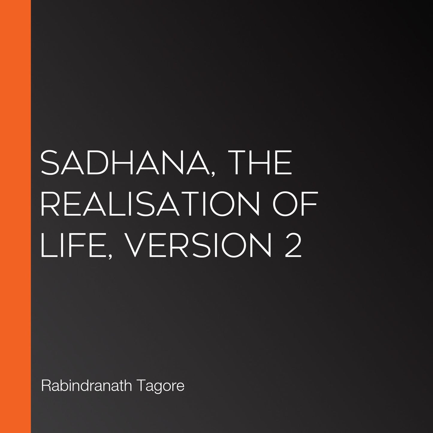Sadhana, The Realisation of Life, version 2