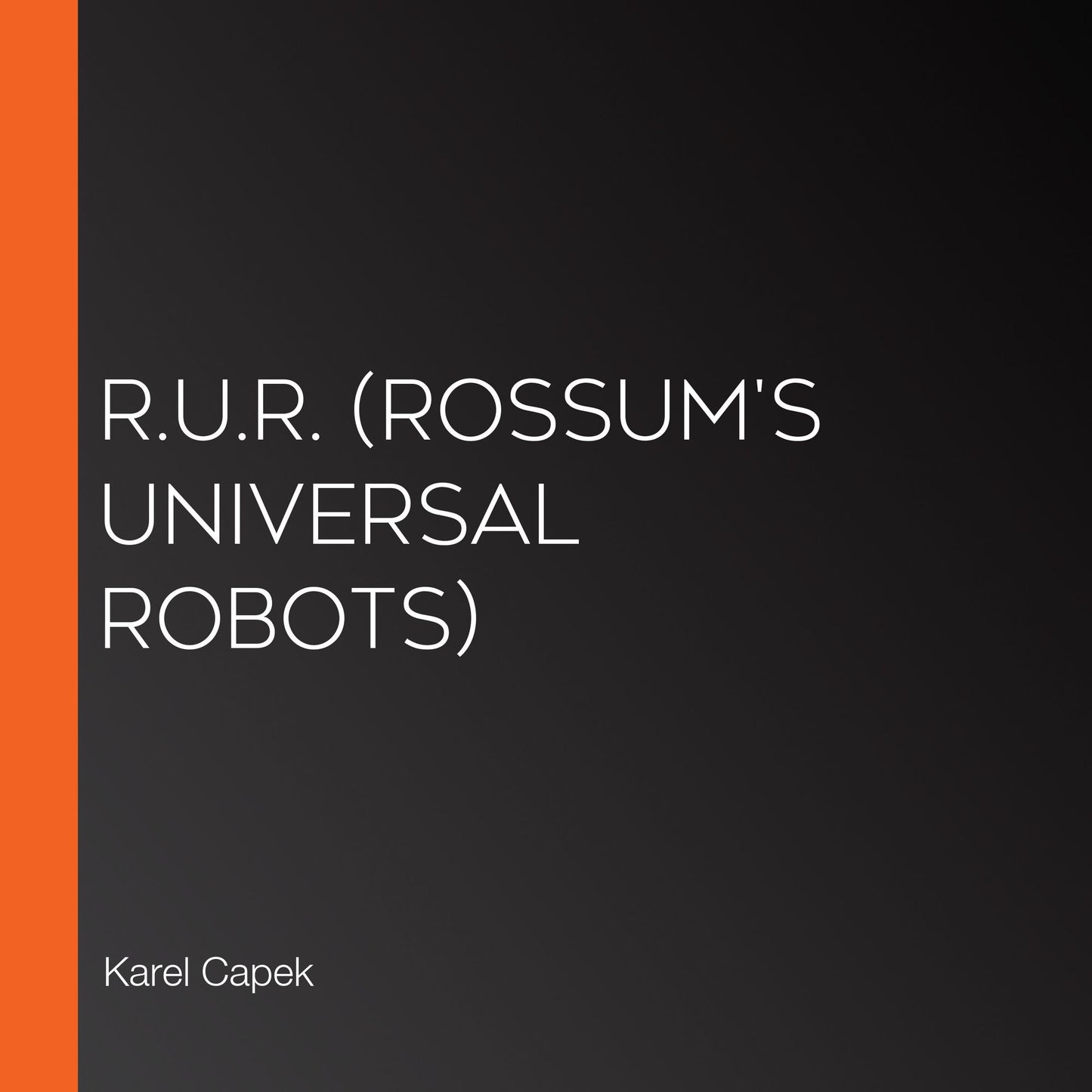 R.U.R. (Rossum's Universal Robots)