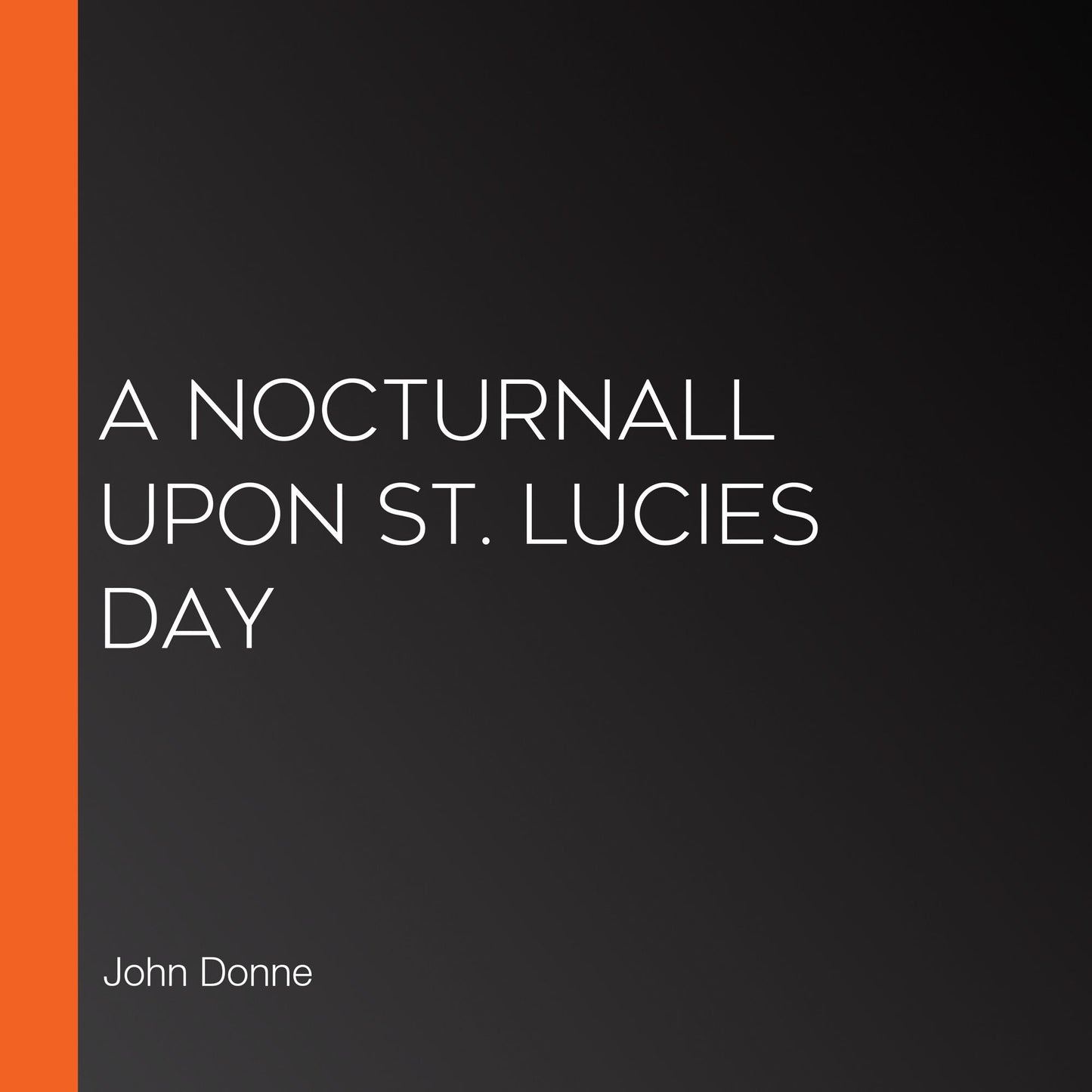 A Nocturnall Upon St. Lucies Day