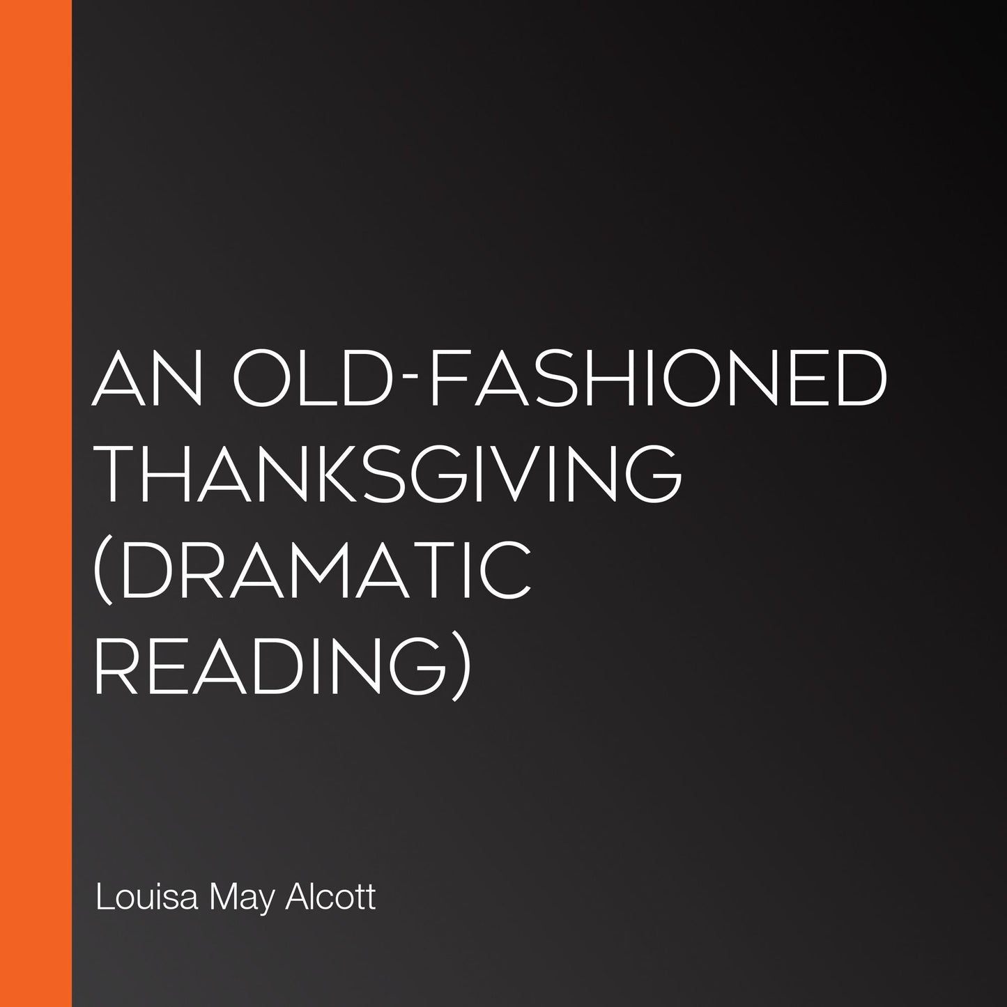 Old-Fashioned Thanksgiving, An (Dramatic Reading)