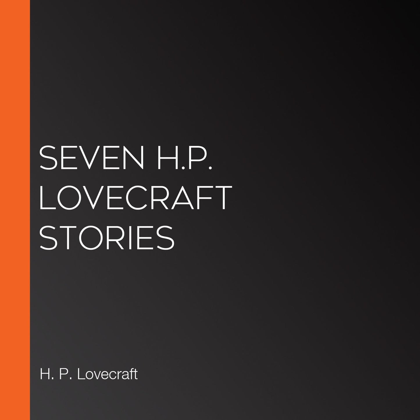 Seven H.P. Lovecraft Stories