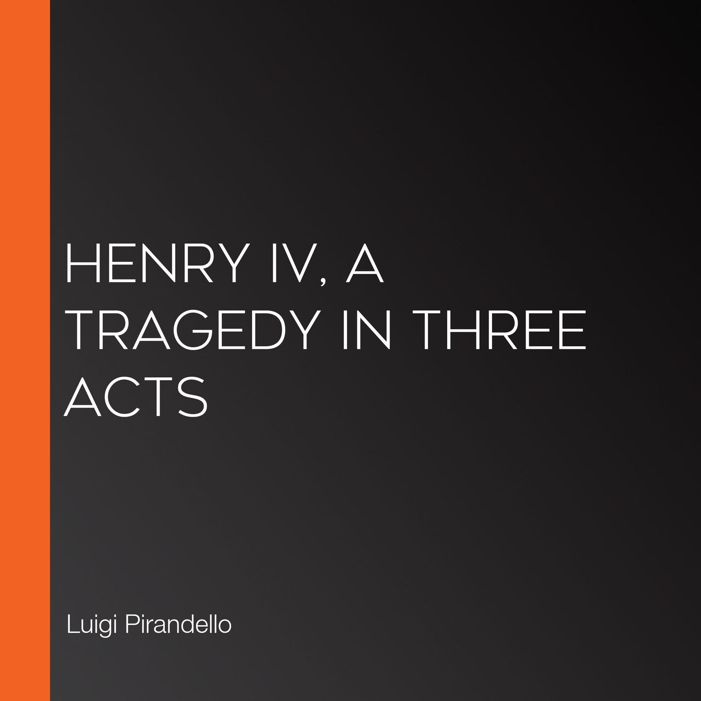 Henry IV, A Tragedy in Three Acts