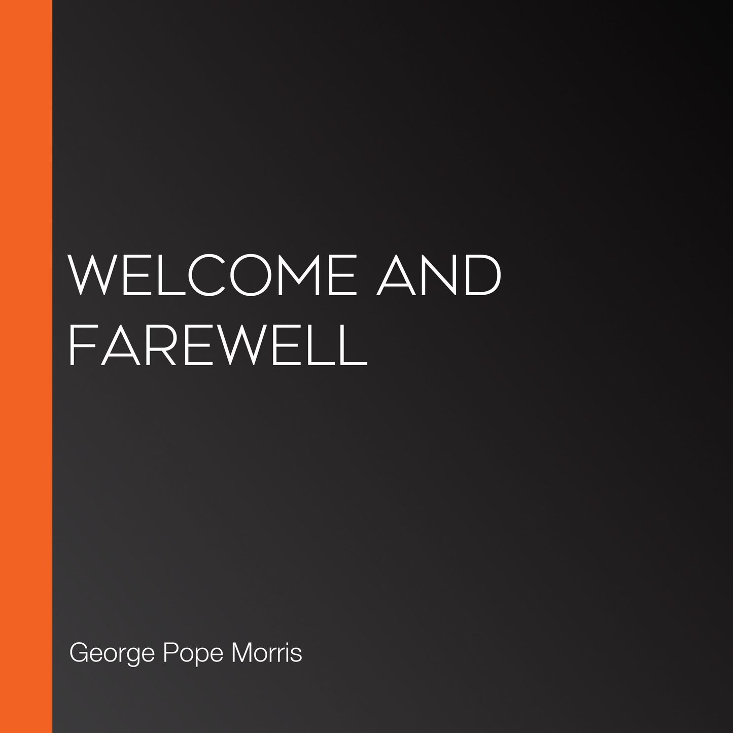 Welcome and Farewell