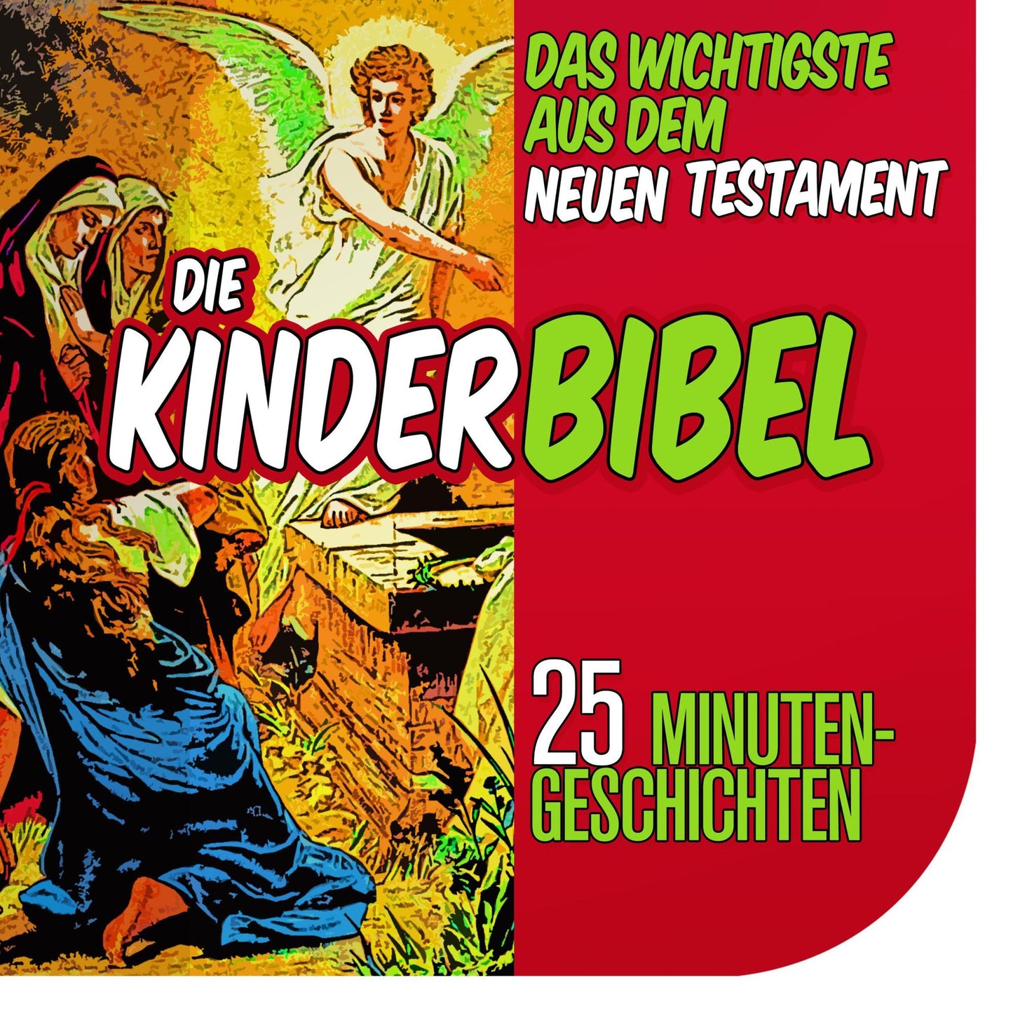 Die Kinderbibel: Das Wichtigste aus dem Neuen Testament: 25 Minutengeschichten (Abridged)