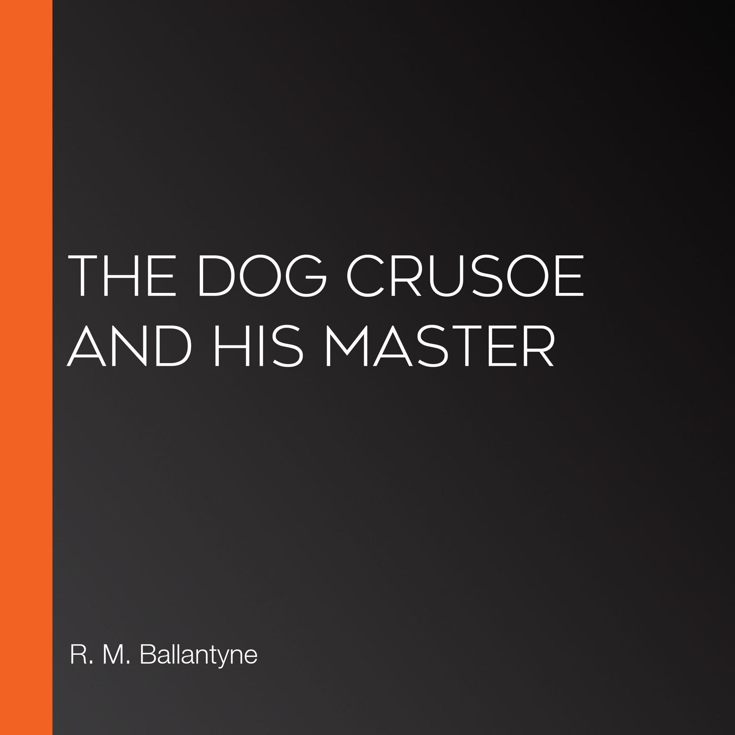 The Dog Crusoe and His Master