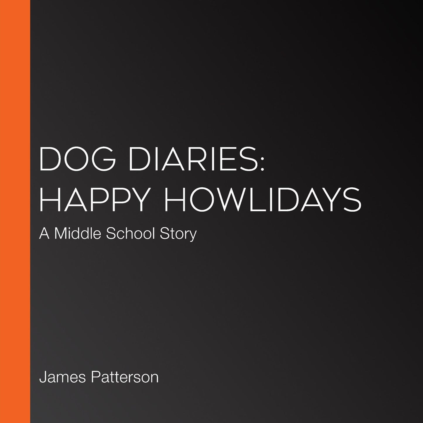 Dog Diaries: Happy Howlidays: A Middle School Story