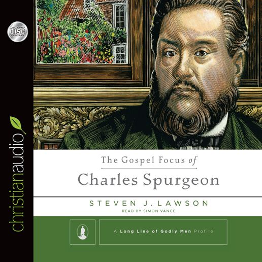 The Gospel Focus of Charles Spurgeon