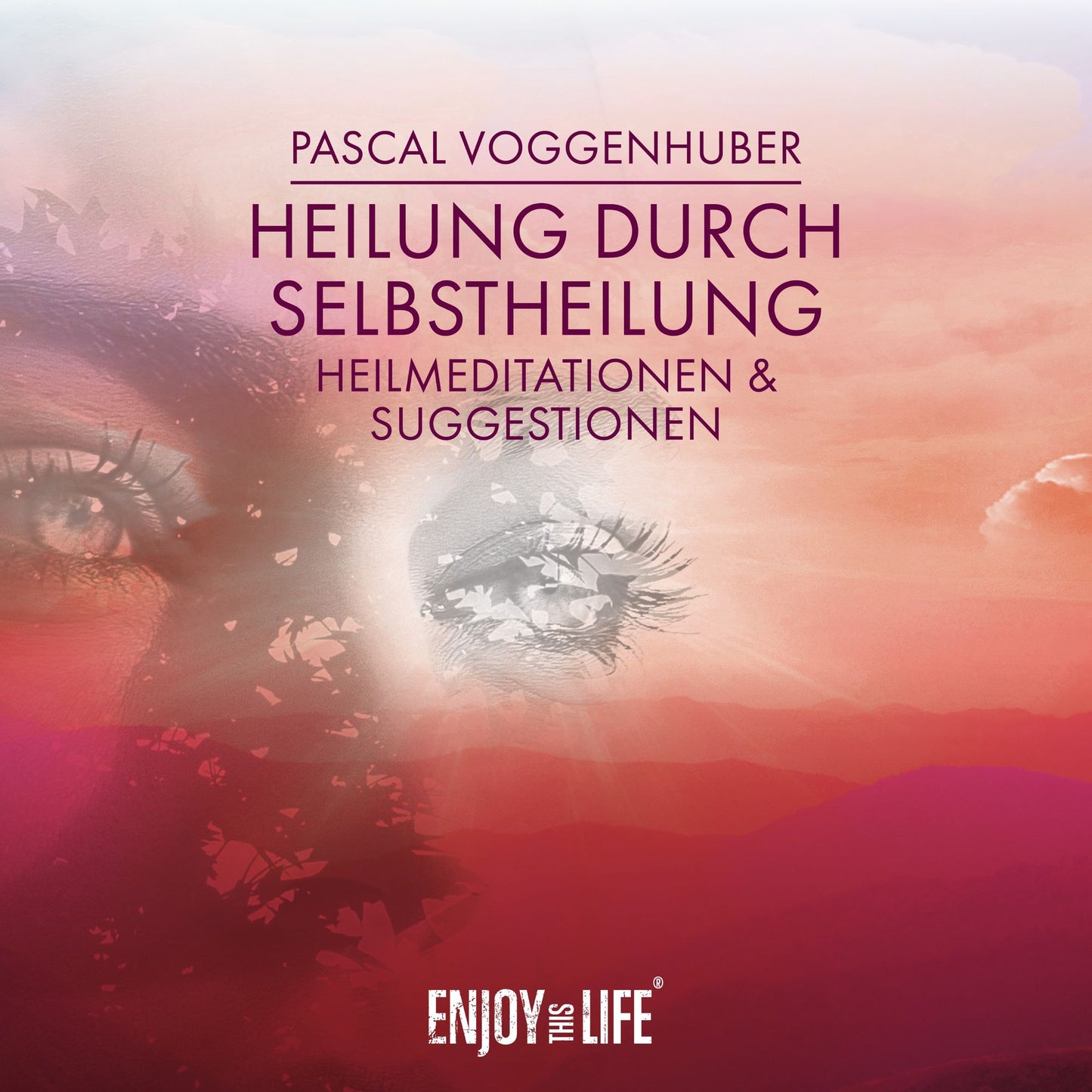 Heilung durch Selbstheilung: Heilmeditationen & Suggestionen