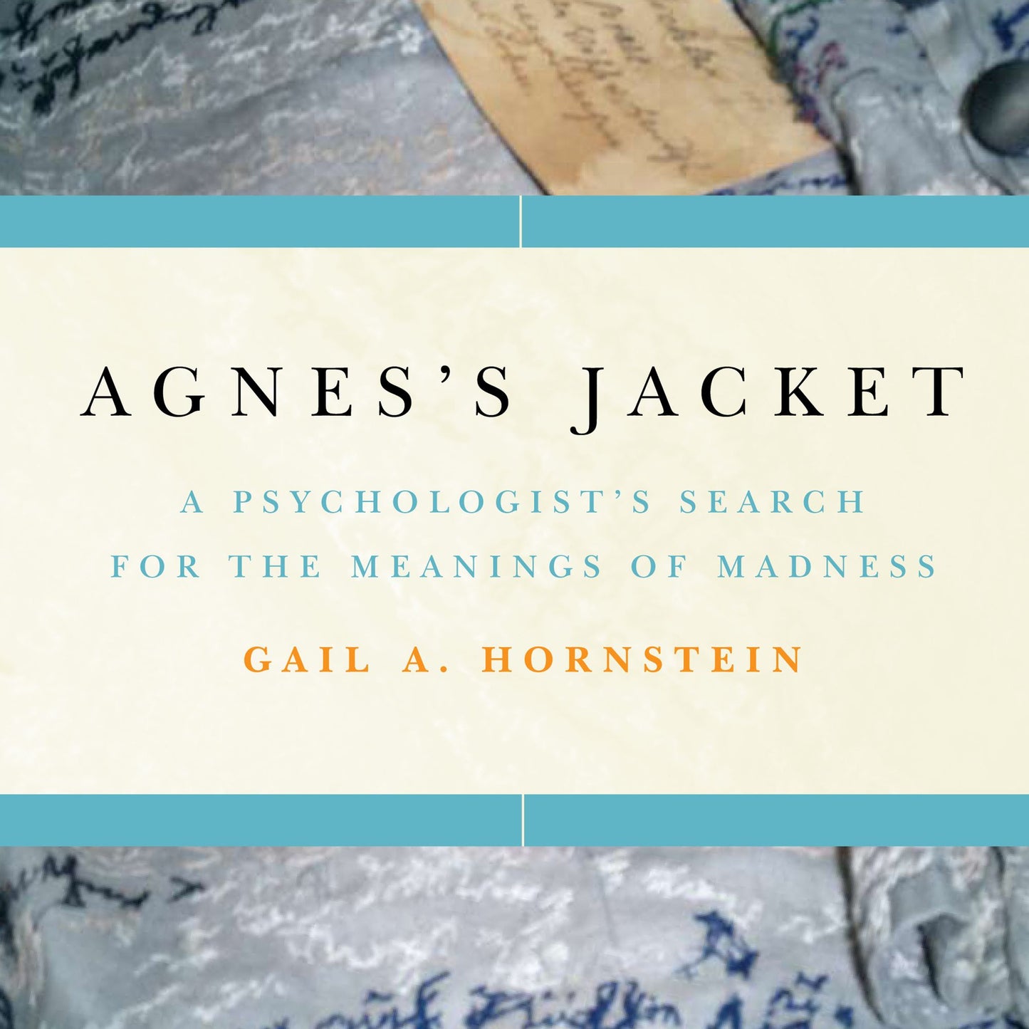 Agnes's Jacket: A Psychologist's Search for the Meanings of Madness