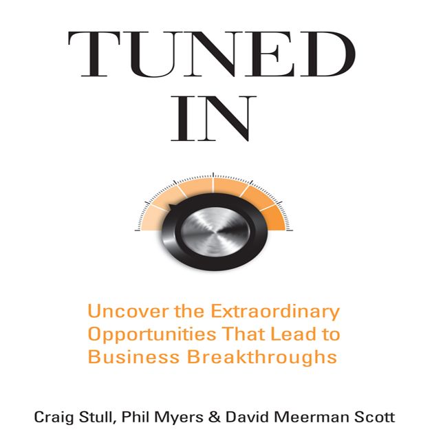 Tuned In: Uncover the Extraordinary Opportunities That Lead to Business Breakthroughs
