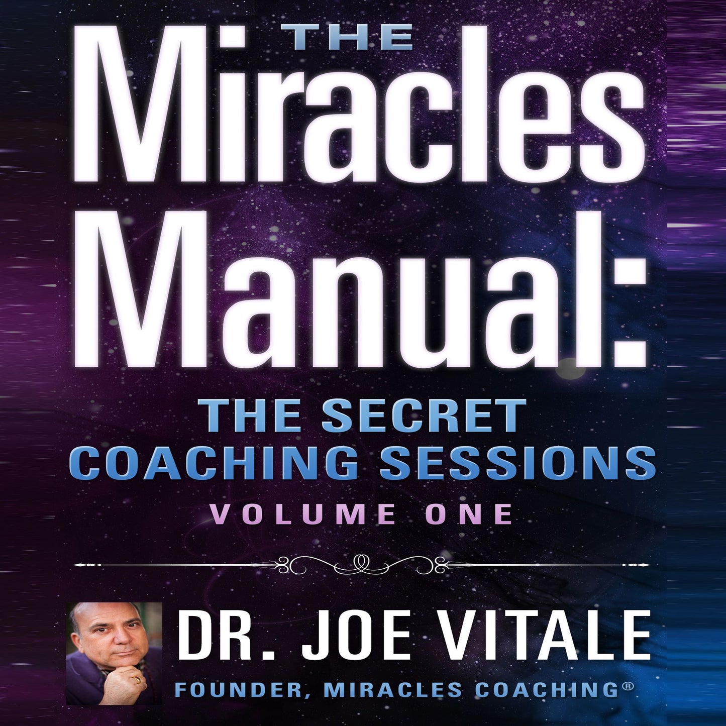 Miracles Manual Volume 1: The Secret Coaching Sessions