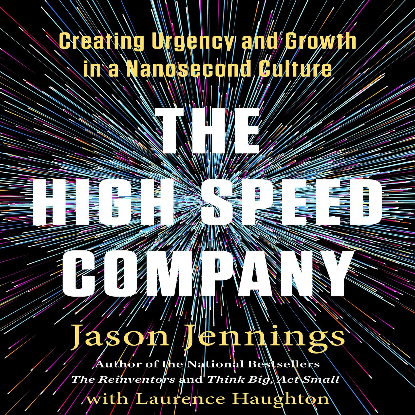 The High-Speed Company: Creating Urgency and Growth in a Nanosecond Culture
