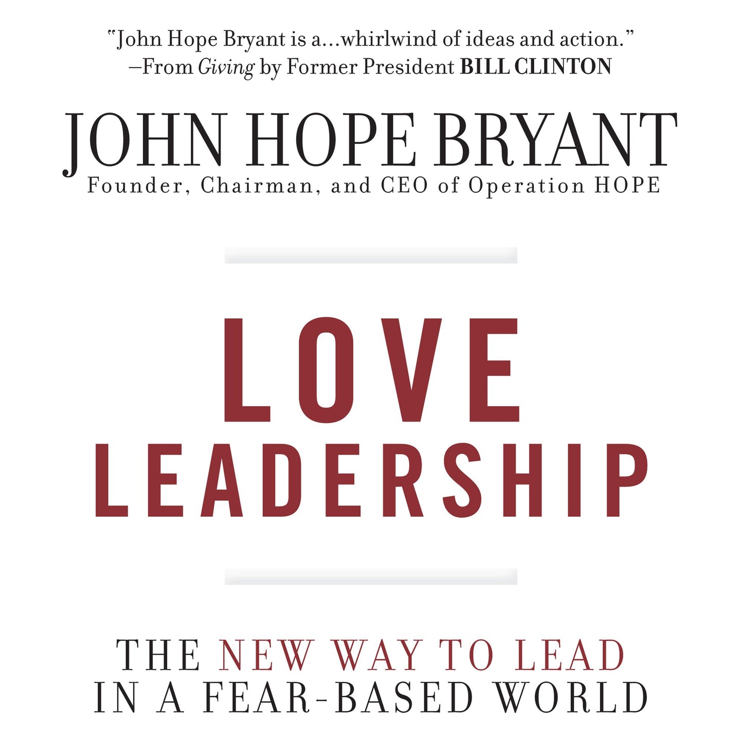 Love Leadership: The New Way to Lead in a Fear-Based World
