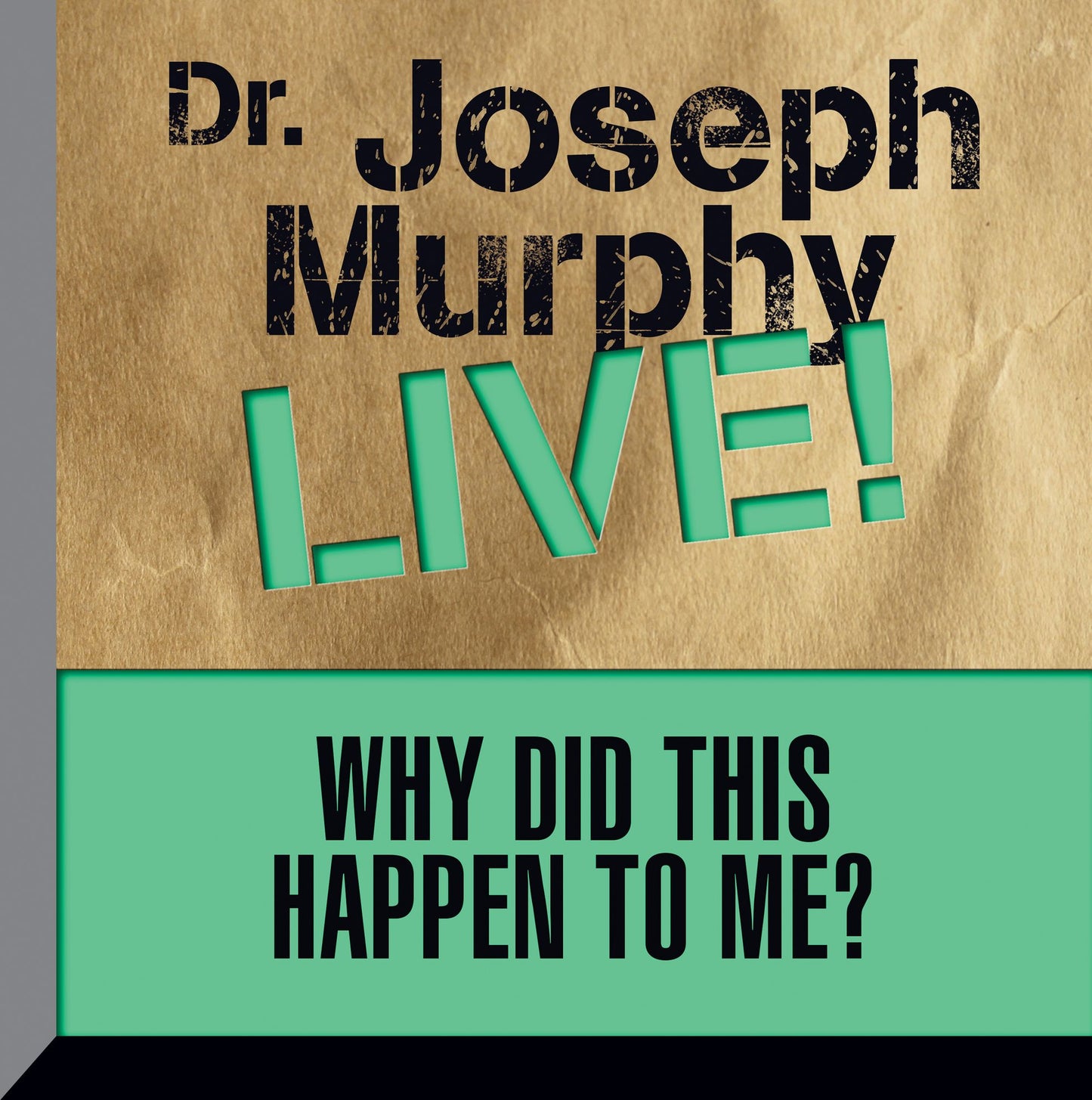 Why Did This Happen to Me?: Dr. Joseph Murphy: LIVE!