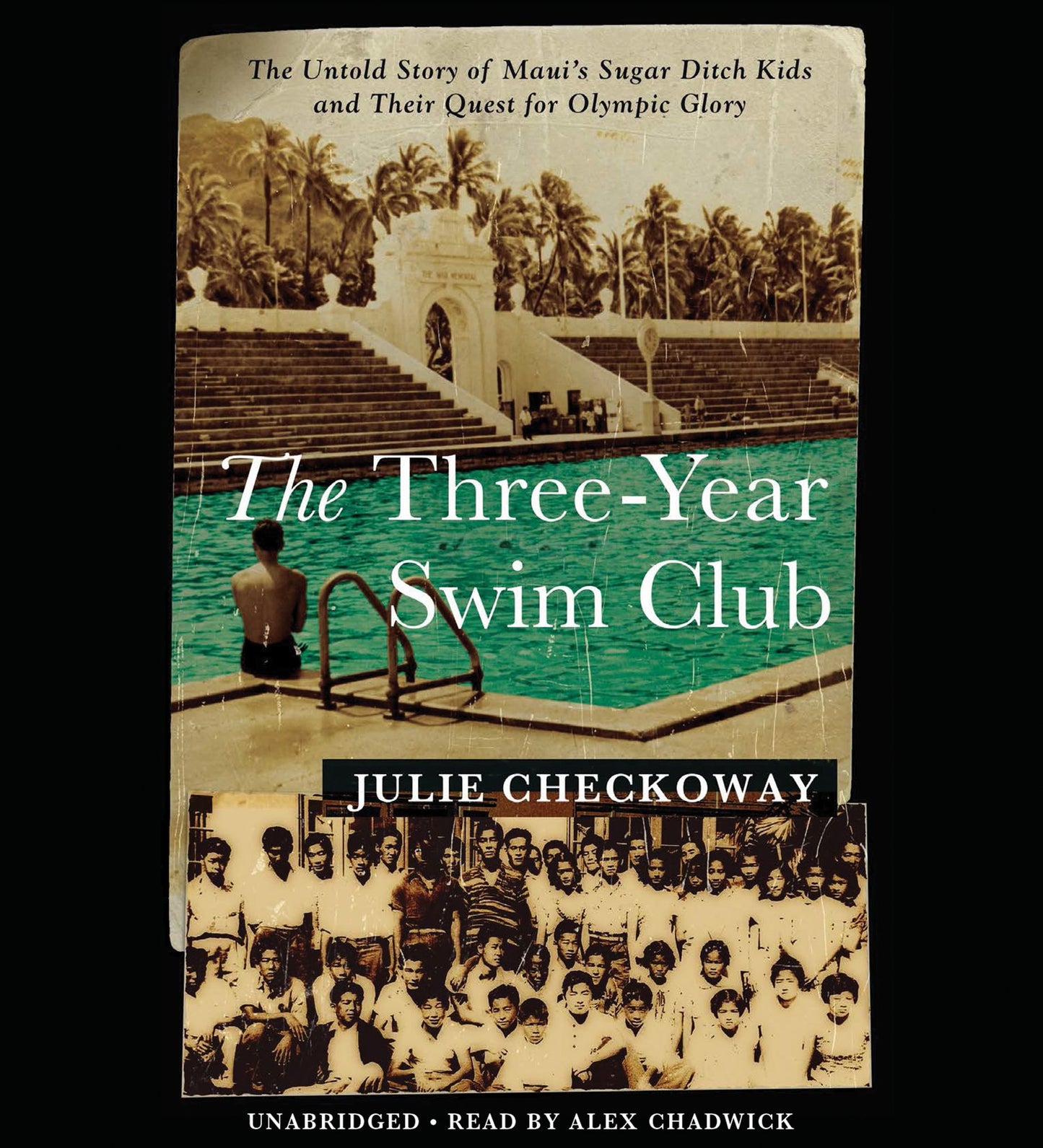 The Three-Year Swim Club: The Untold Story of Maui's Sugar Ditch Kids and Their Quest for Olympic Glory