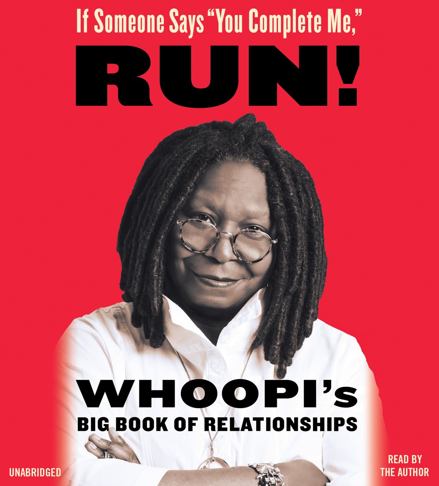 If Someone Says "You Complete Me," RUN!: Whoopi's Big Book of Relationships