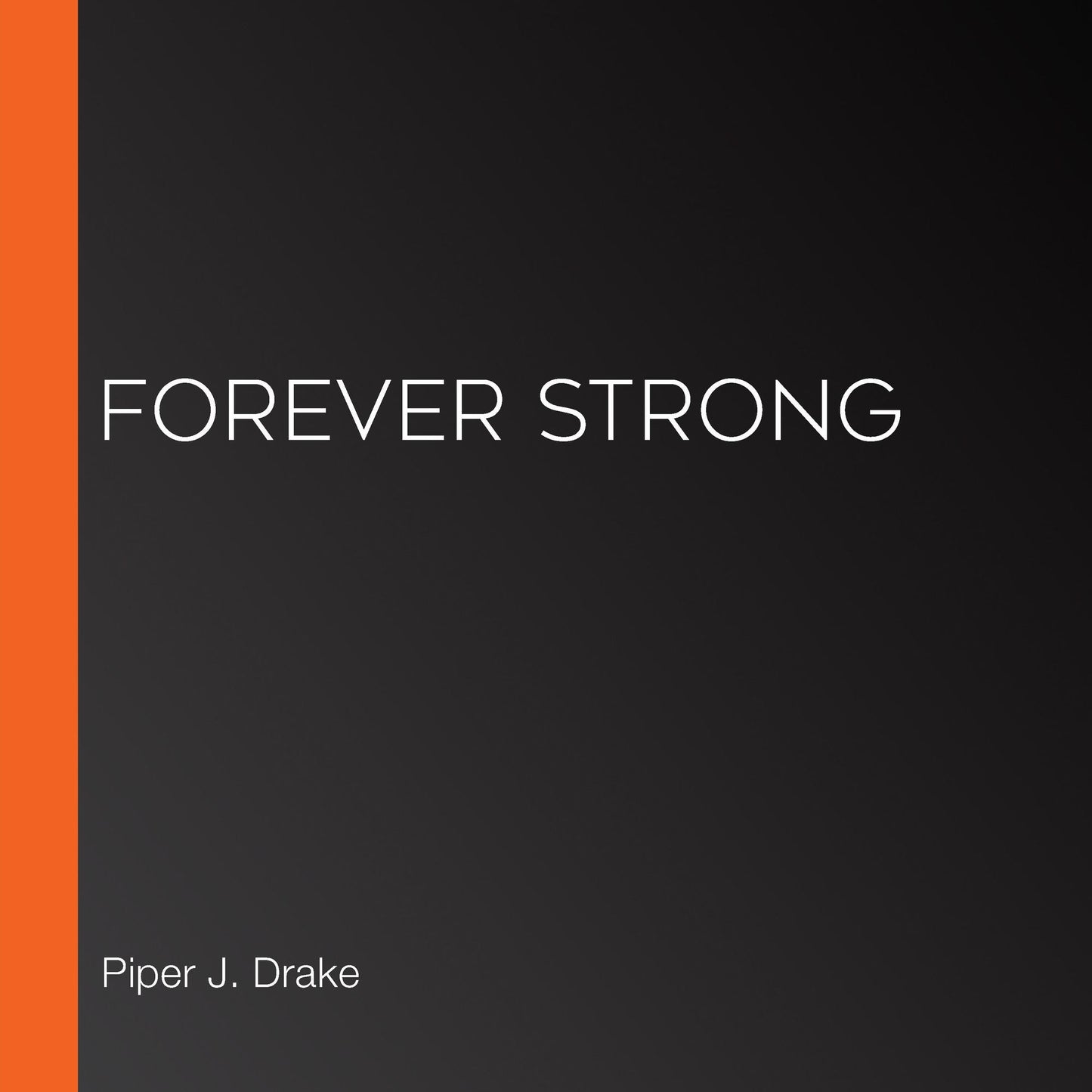 Forever Strong : A True Heros Novel