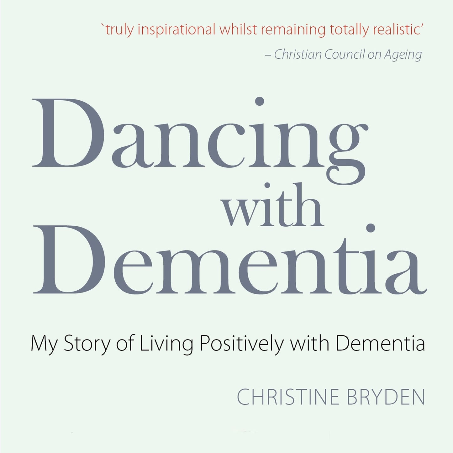 Dancing with Dementia: My Story of Living Positively with Dementia
