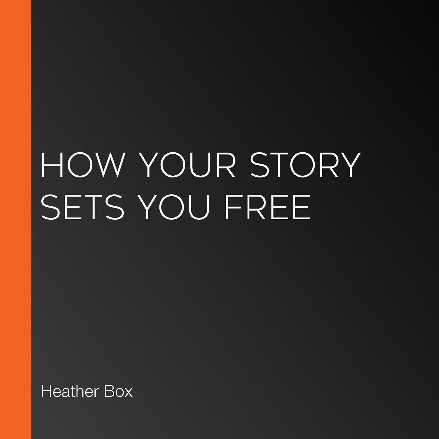 How Your Story Sets you Free