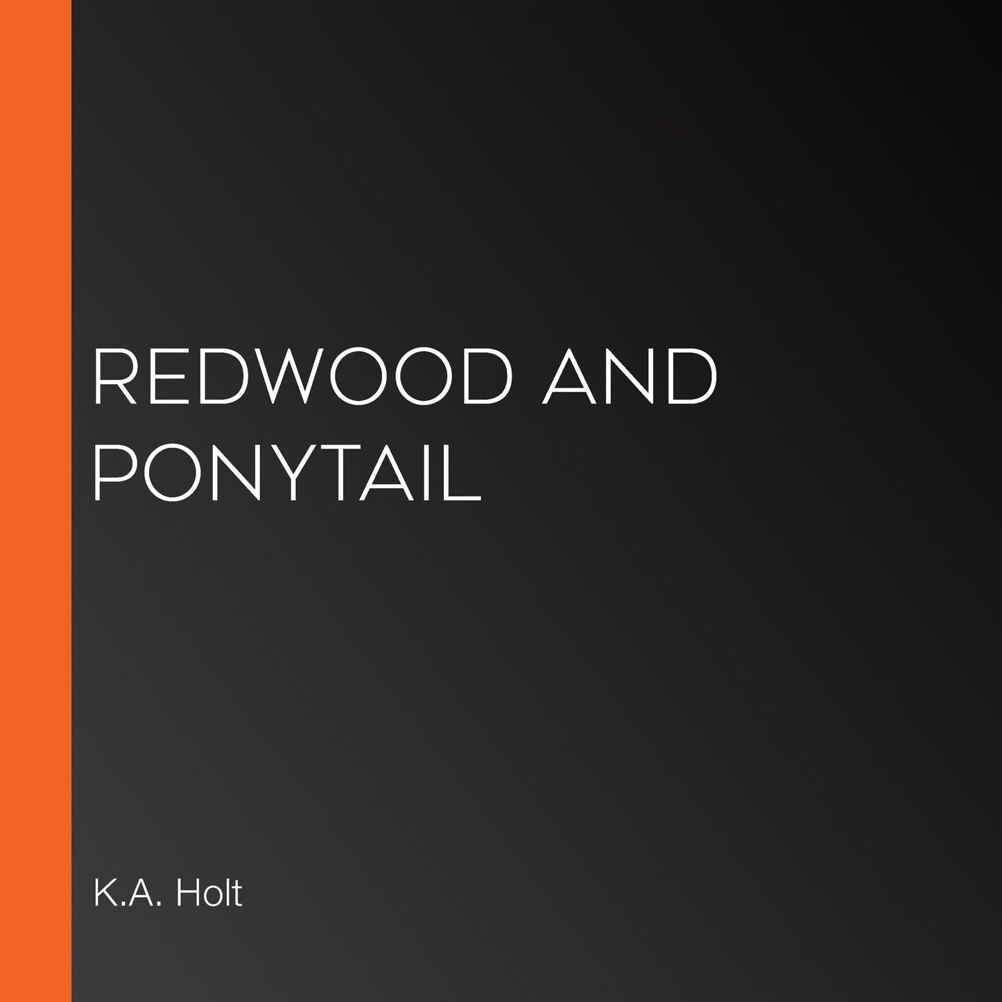 Redwood and Ponytail