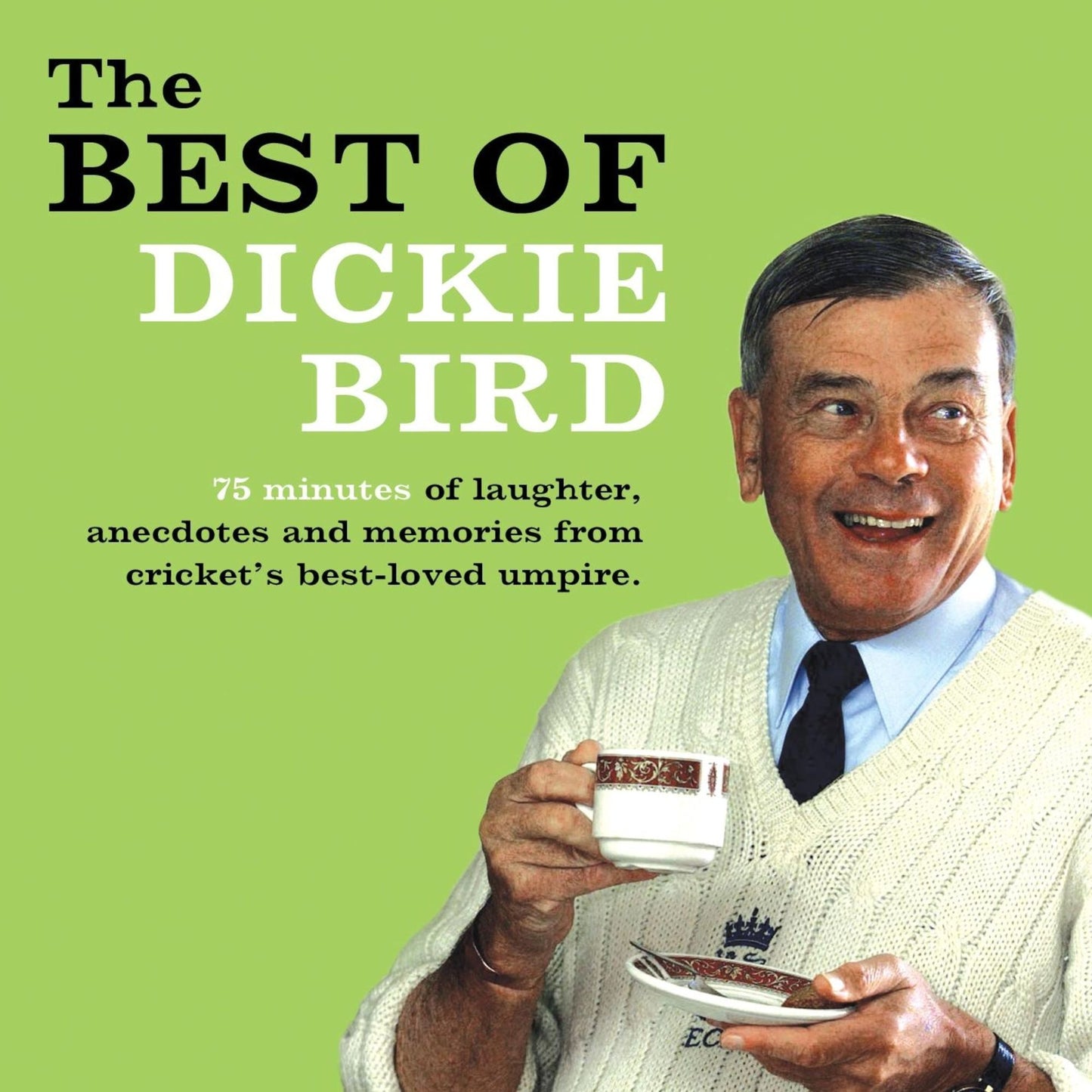 The Best of Dickie Bird: 75 minutes of laughter, anecdotes and memories from cricket's best-loved umpire.