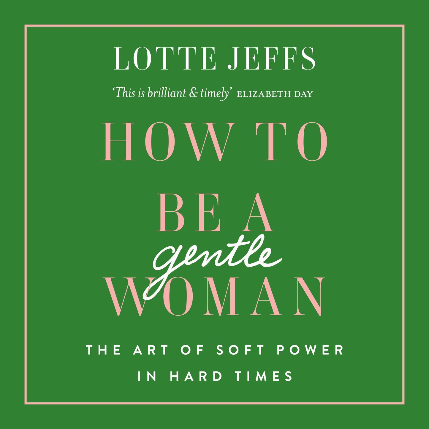 How to be a Gentlewoman: The Art of Soft Power in Hard Times