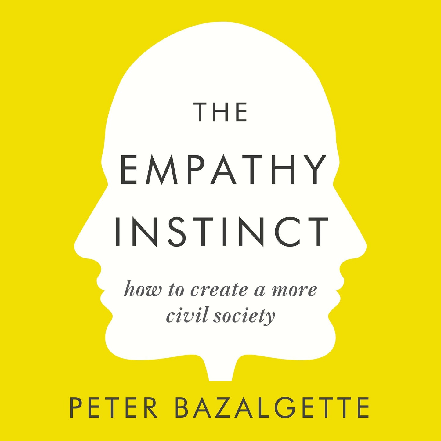 The Empathy Instinct: How to Create a More Civil Society